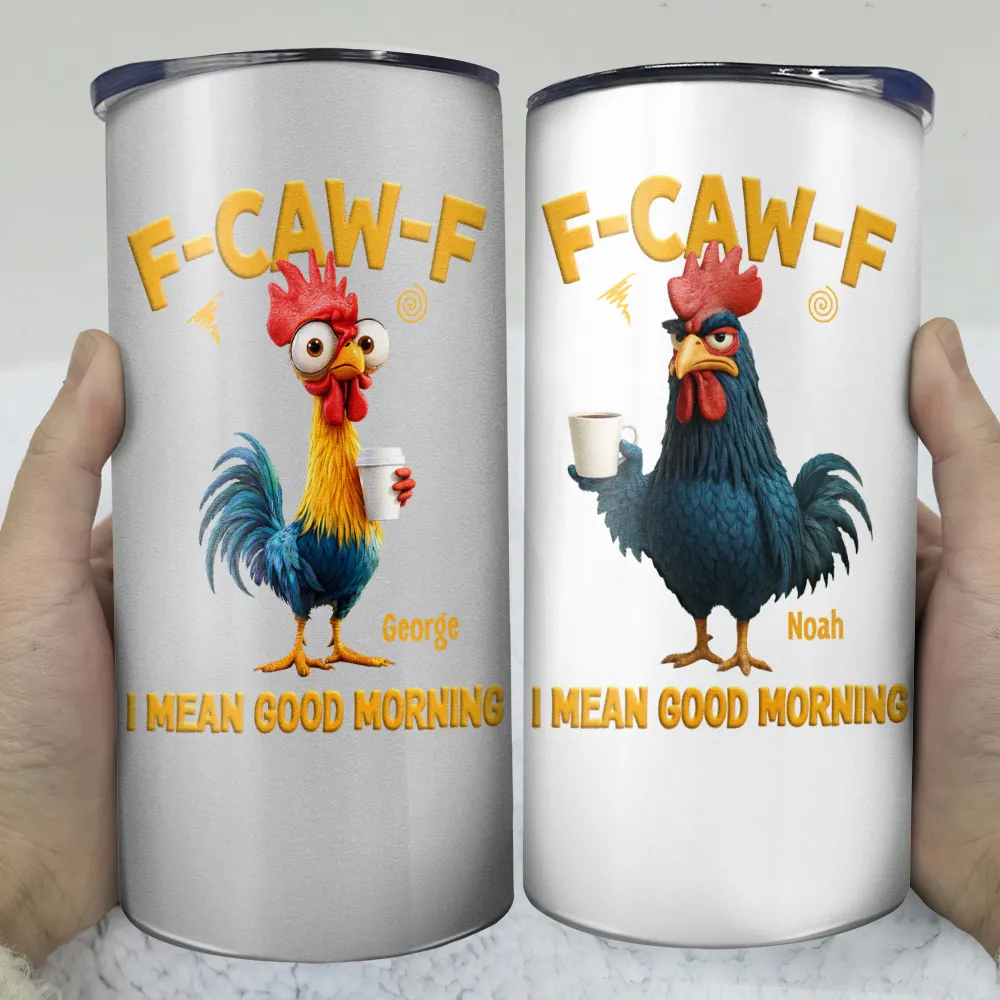 3D Effect Funny Chicken F-Caw-F I Mean Good Morning - Personalized 4 In 1 Can Cooler Tumbler - Image 3
