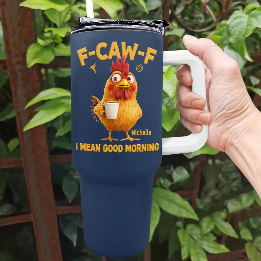 3D Effect Funny Chicken F-Caw-F I Mean Good Morning - Personalized 40oz Tumbler With Straw - Image 2