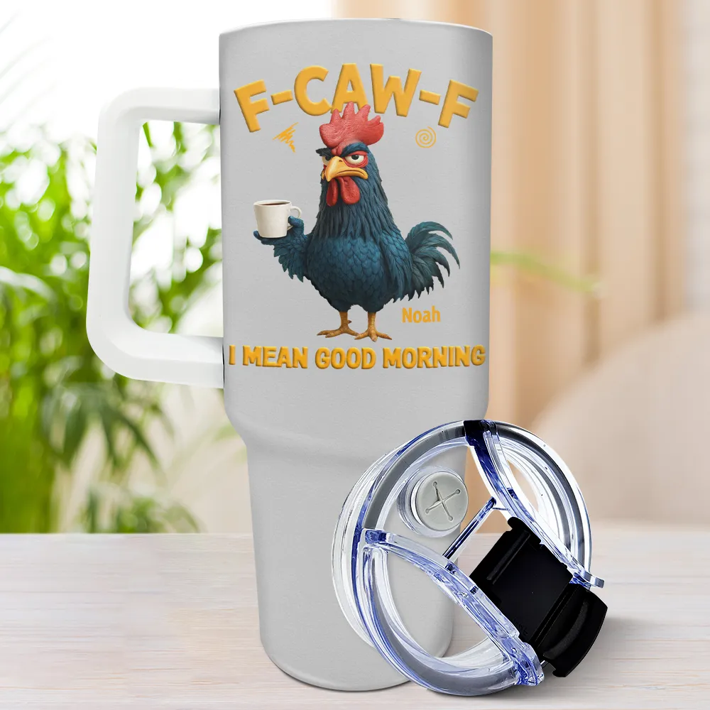 3D Effect Funny Chicken F-Caw-F I Mean Good Morning - Personalized 40oz Tumbler With Straw - Image 3
