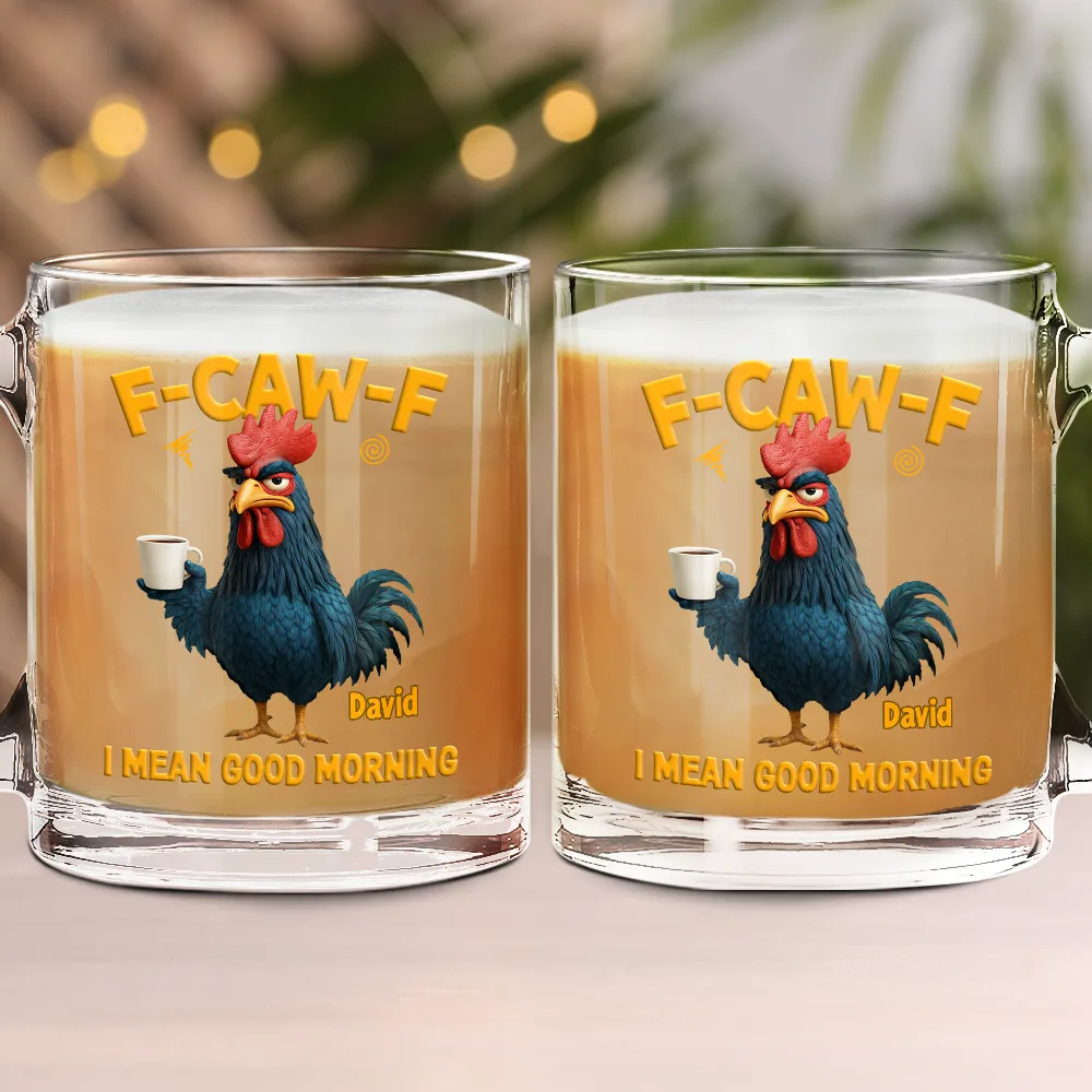 3D Effect Funny Chicken F-Caw-F I Mean Good Morning - Personalized Glass Mug - Image 2
