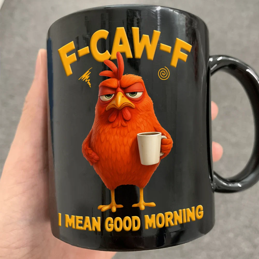 3D Effect Funny Chicken F-Caw-F I Mean Good Morning - Personalized Mug
