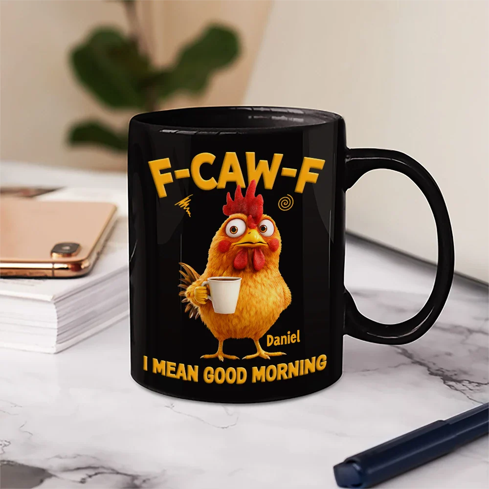 3D Effect Funny Chicken F-Caw-F I Mean Good Morning - Personalized Mug - Image 5