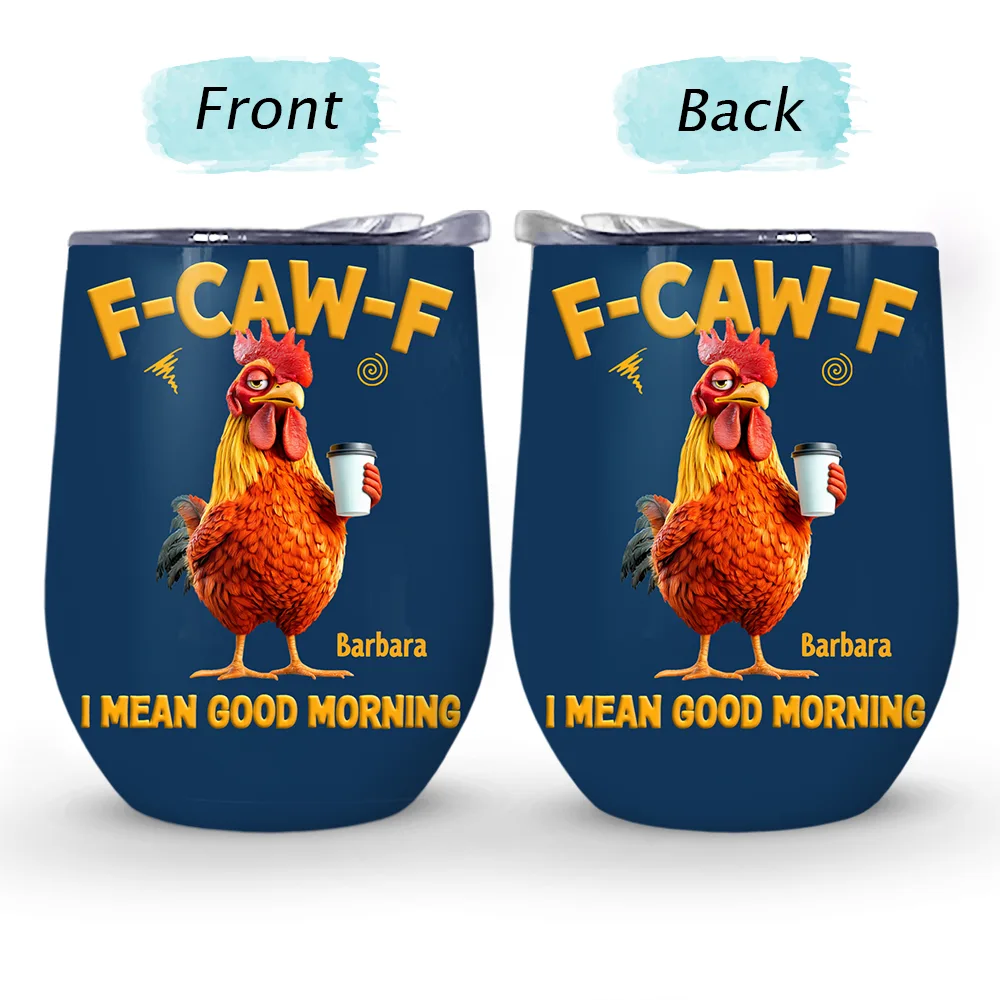 3D Effect Funny Chicken F-Caw-F I Mean Good Morning - Personalized Wine Tumbler - Image 4