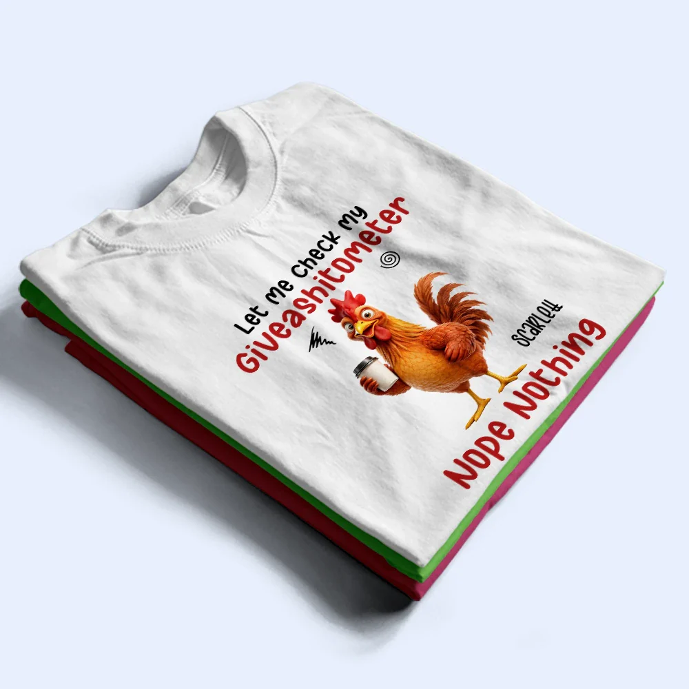 3D Effect Funny Chicken Let Me Check My Giveashitometer - Personalized T Shirt - Image 3