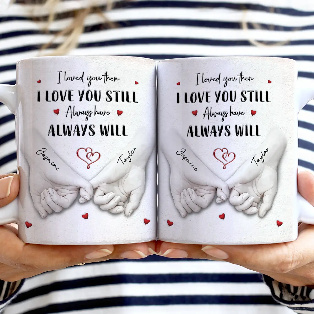 3D Inflated Effect Printed Couple Loved You Then Love You Still - Personalized White Edge-to-Edge Mug - Image 2