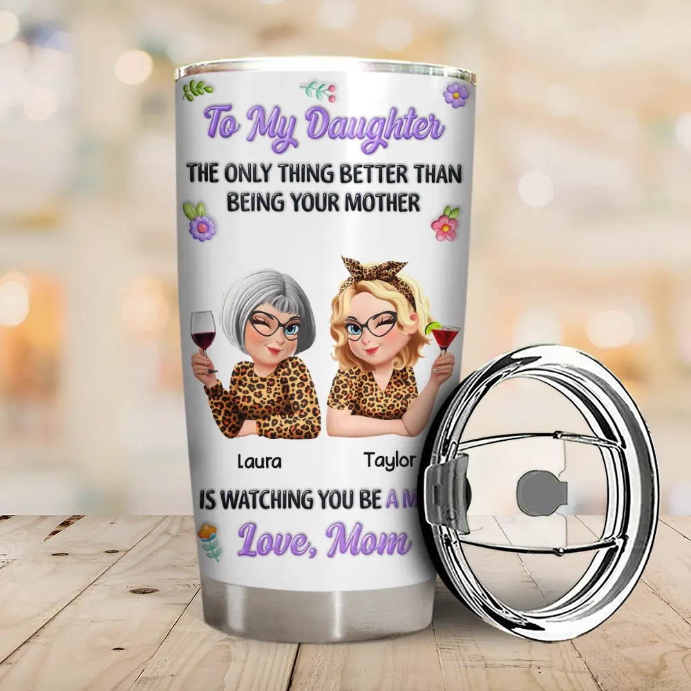 3D Inflated Printed The Only Thing Better Than Being Your Mother - Personalized Tumbler - Image 2