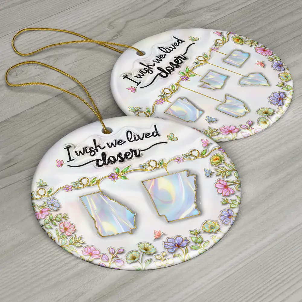 3D Nacre Effect I Wish We Lived Closer - Personalized Circle Ceramic Ornament - Image 6