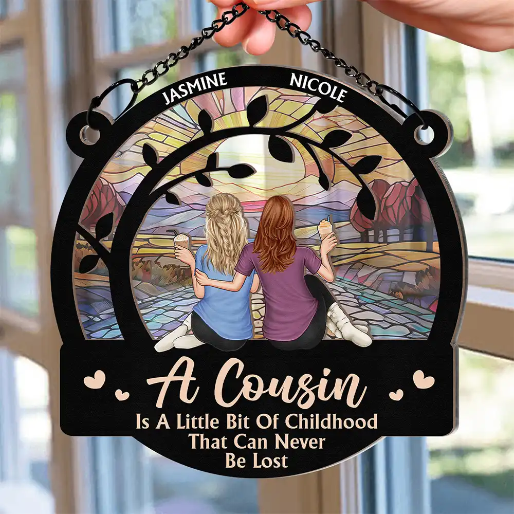 A Cousin Is A Little Bit Of Childhood - Personalized Window Hanging Suncatcher Ornament - Image 2