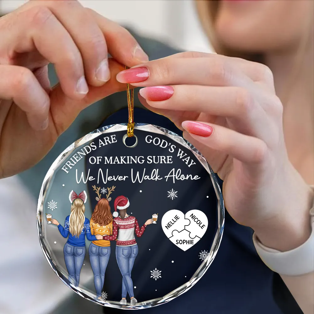 A Friend Is God's Way Of Making Sure We Never Walk Alone - Personalized Circle Glass Ornament - Image 4