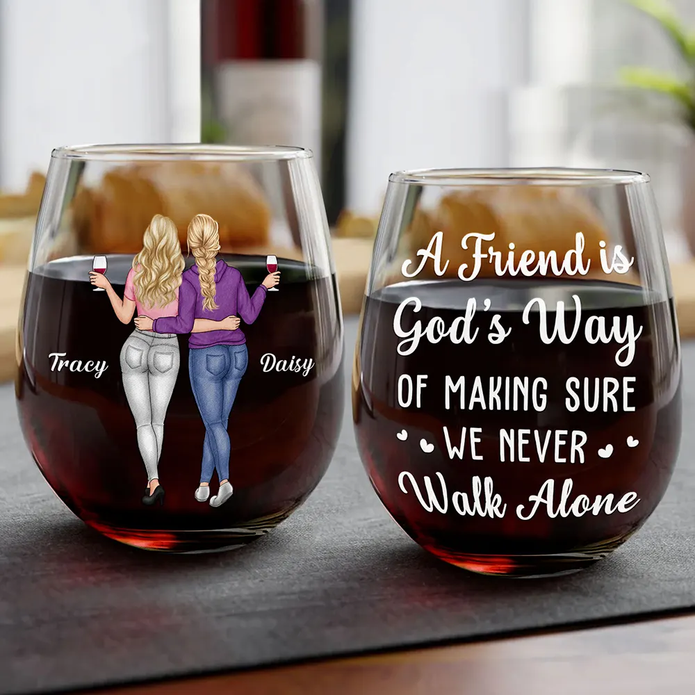 A Friend Is God's Way Of Making Sure We Never Walk Alone - Personalized Stemless Wine Glass