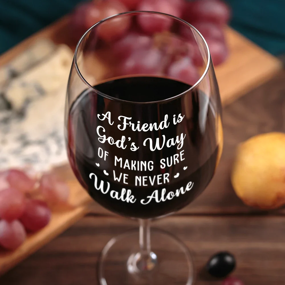 A Friend Is God's Way Of Making Sure We Never Walk Alone - Personalized Wine Glass - Image 3
