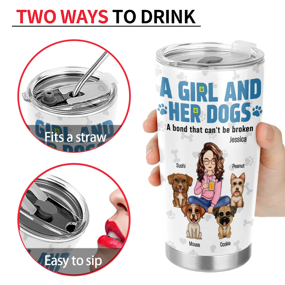 A Girl And Her Dogs A Bond That Can't Be Broken - Personalized Tumbler - Image 4