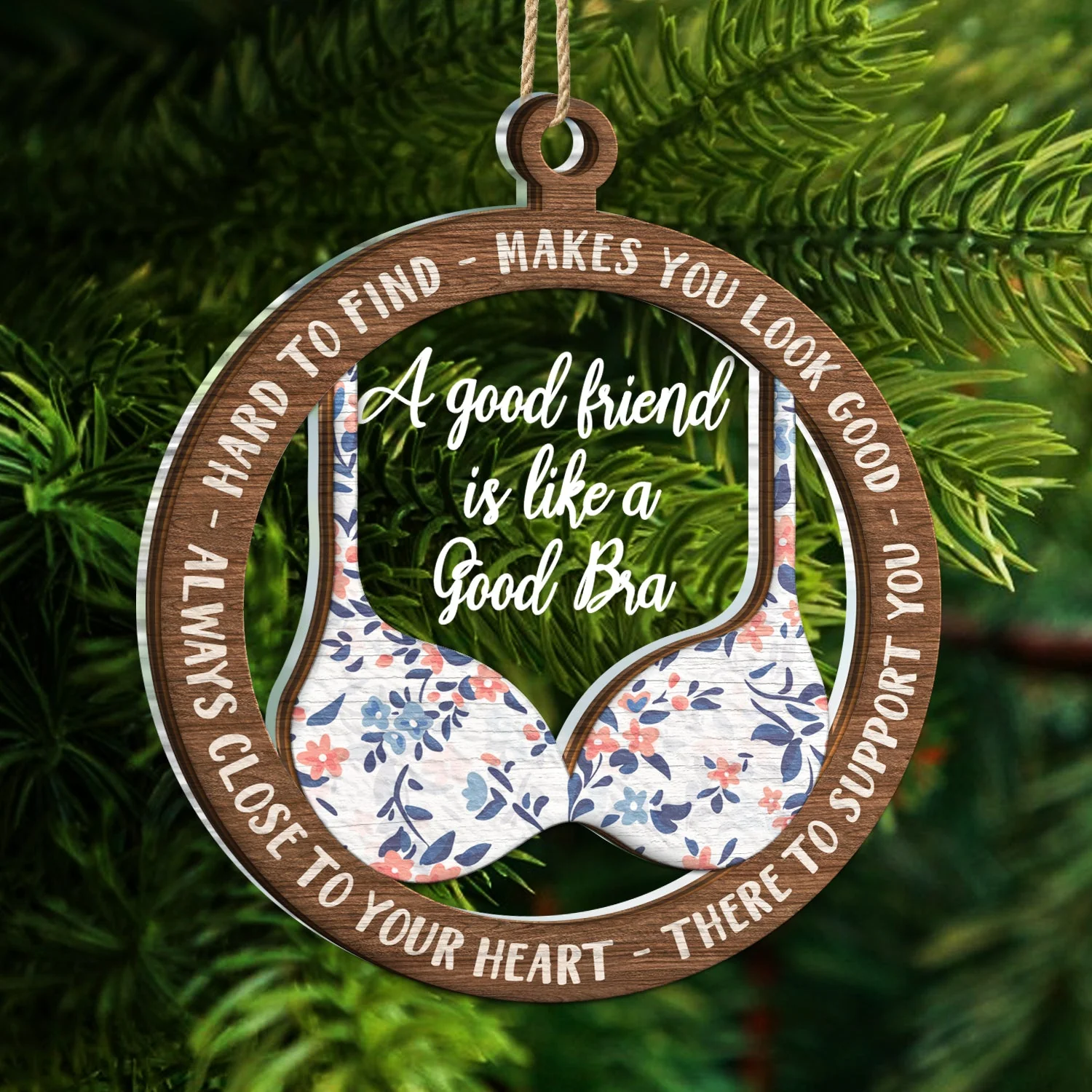 A Good Friend Is Like A Good Bra - Christmas Gifts For Best Friends, Besties - Personalized 2-Layered Mix Ornament - Image 5