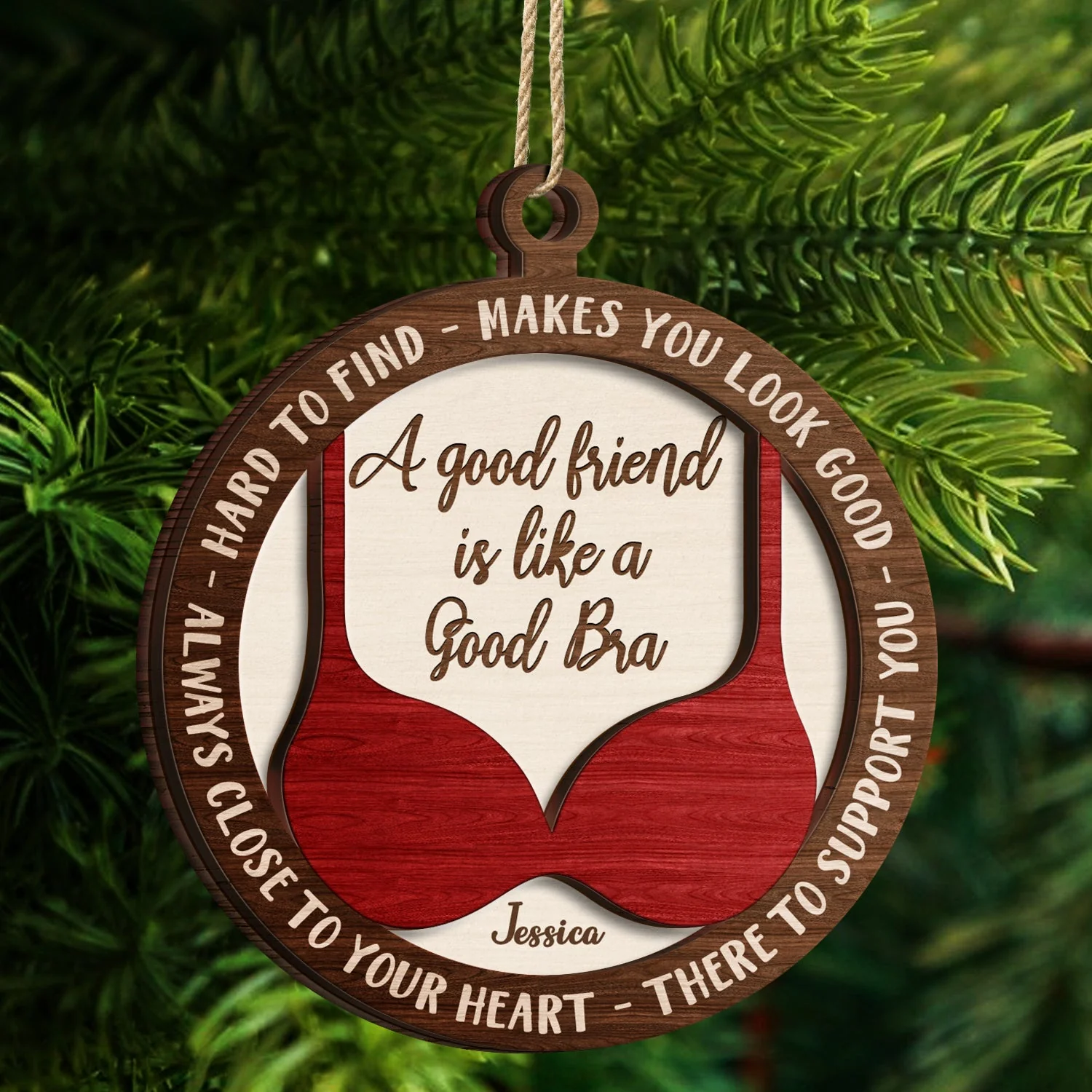 A Good Friend Is Like A Good Bra - Christmas Gifts For Best Friends, Besties - Personalized 2-Layered Wooden Ornament - Image 3