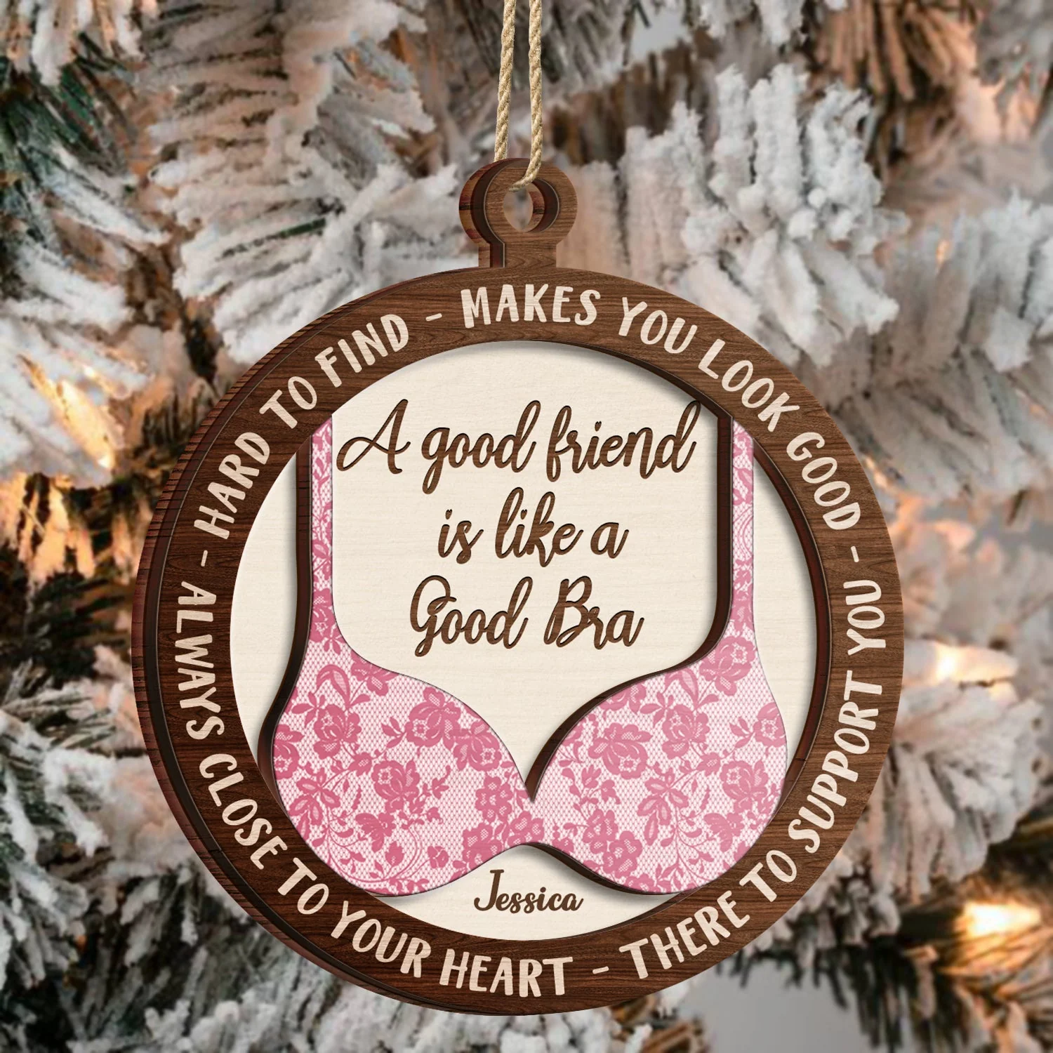 A Good Friend Is Like A Good Bra - Christmas Gifts For Best Friends, Besties - Personalized 2-Layered Wooden Ornament - Image 4