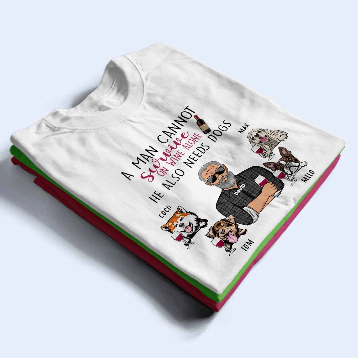 A Man Cannot Survive On Wine Beer Alone - Birthday, Loving Gift For Dog Dad, Daddy, Father, Grandpa, Grandfather, Husband, Men, Pet Lovers - Personalized Custom T Shirt - Image 2
