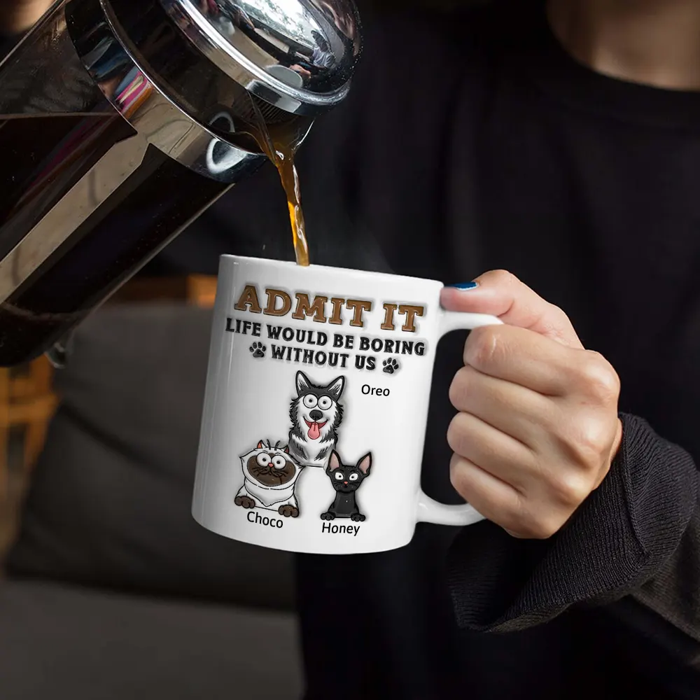 Admit It Life Would Be Boring Without Me - 3D Inflated Effect Printed Mug, Personalized White Edge-to-Edge Mug - Image 4