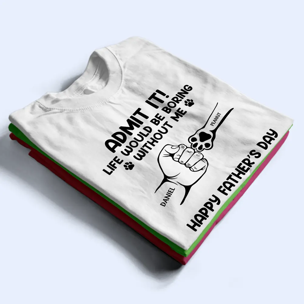 Admit It Life Would Be Boring Without Us Hand Punch - Personalized T Shirt - Image 3