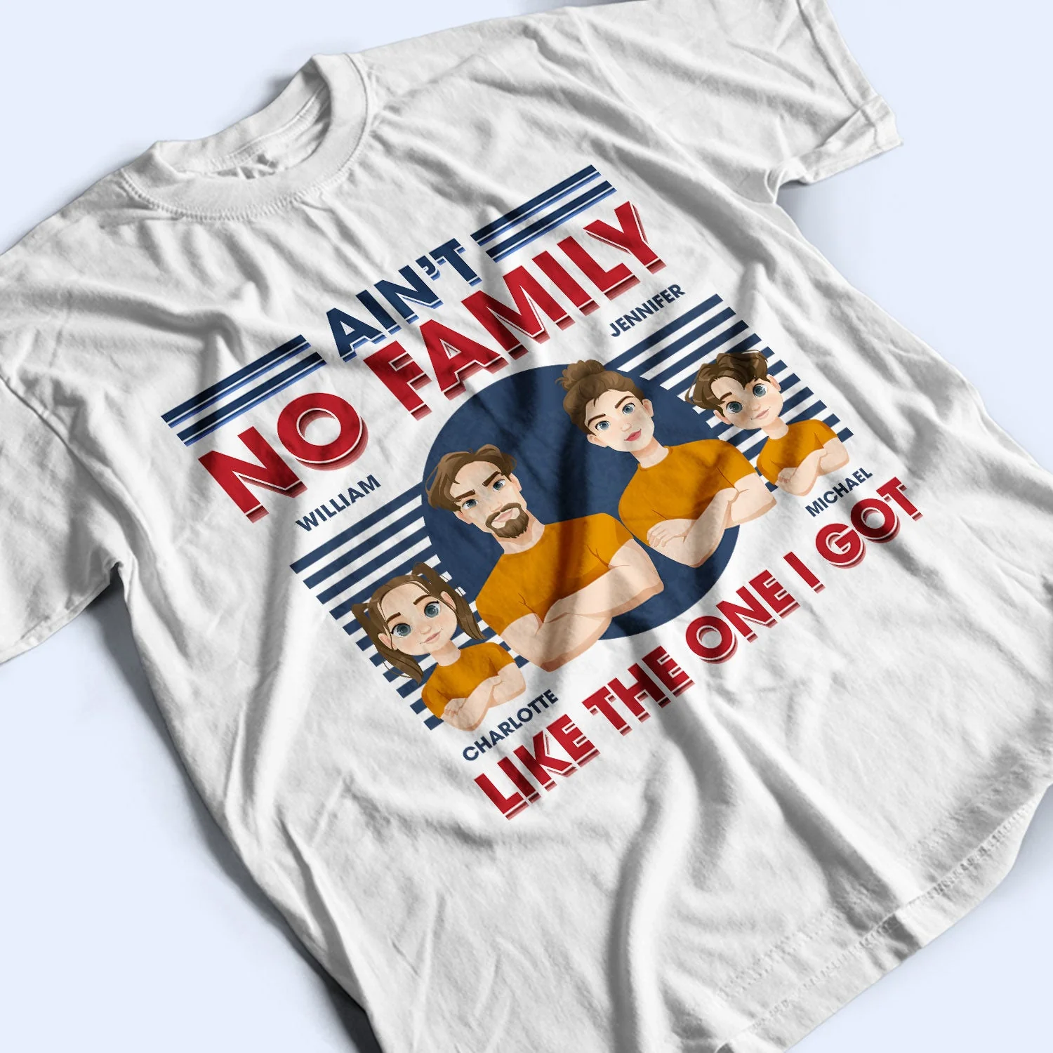 Ain't No Family Like The One I Got - Birthday, Loving Gift For Husband, Wife, Couples, Dad, Mom - Personalized Custom T Shirt - Image 3