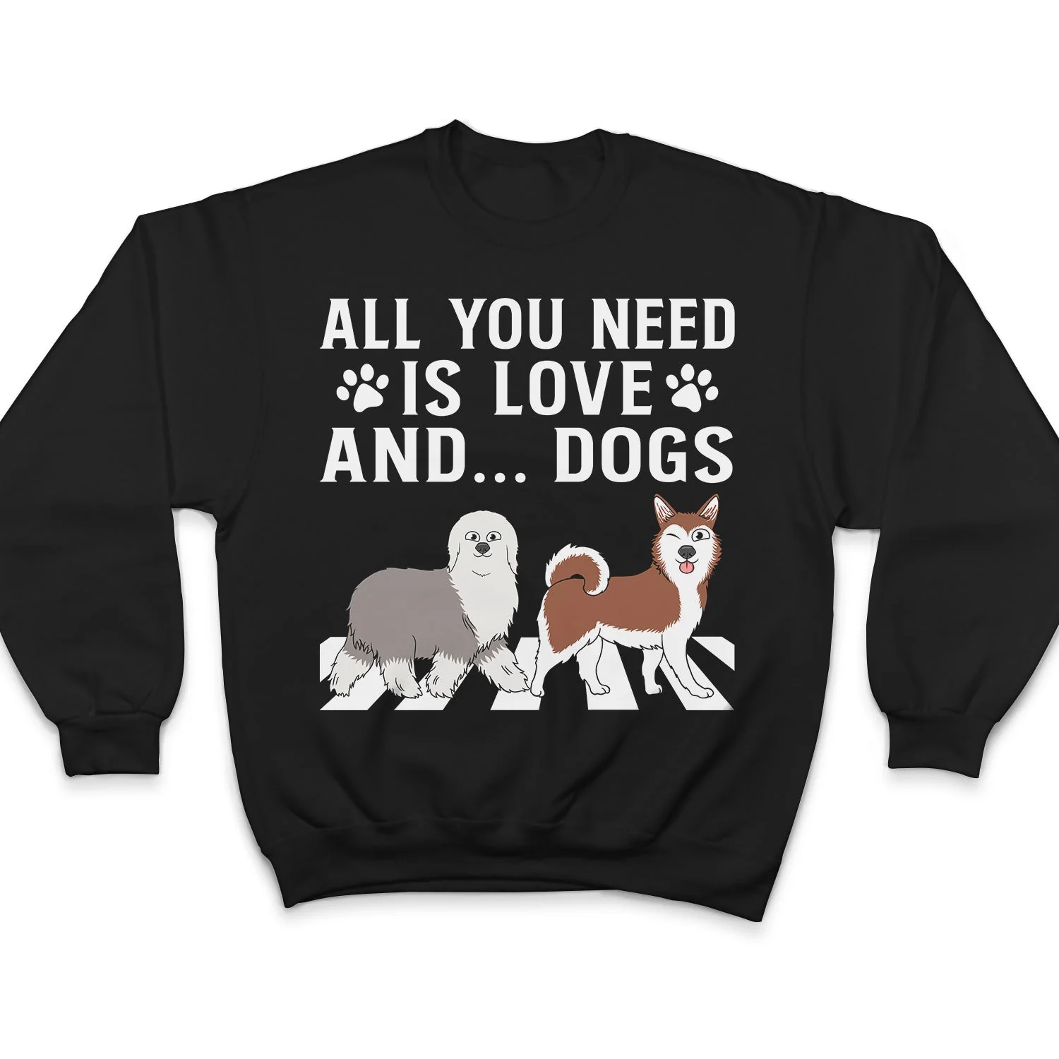 All You Need Is Love And A Dog - Gift For Dog Lovers - Personalized T Shirt - Image 5