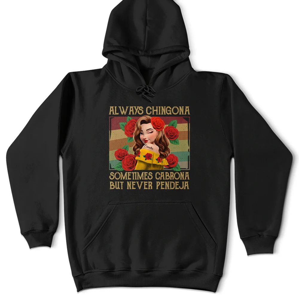 Always Chingona Sometimes Cabrona But Never Pendeja Hispanic - Personalized T Shirt - Image 4