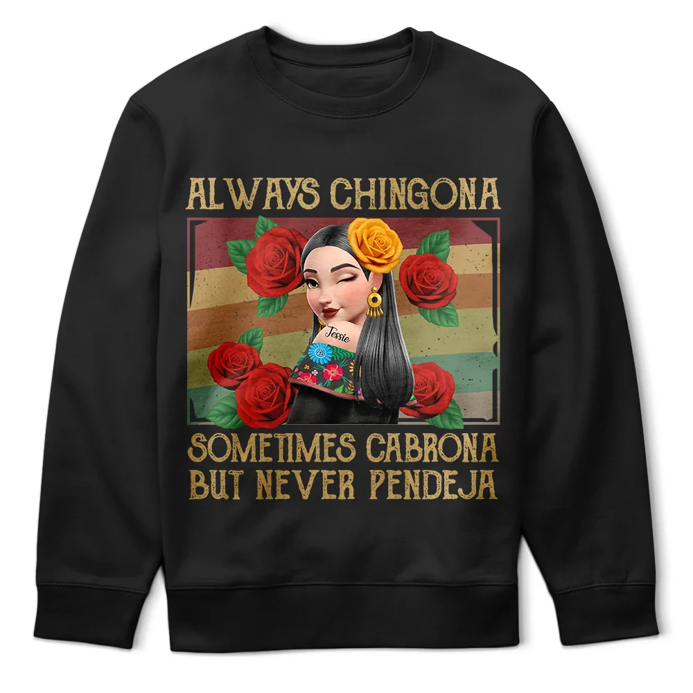 Always Chingona Sometimes Cabrona But Never Pendeja Hispanic - Personalized T Shirt - Image 5