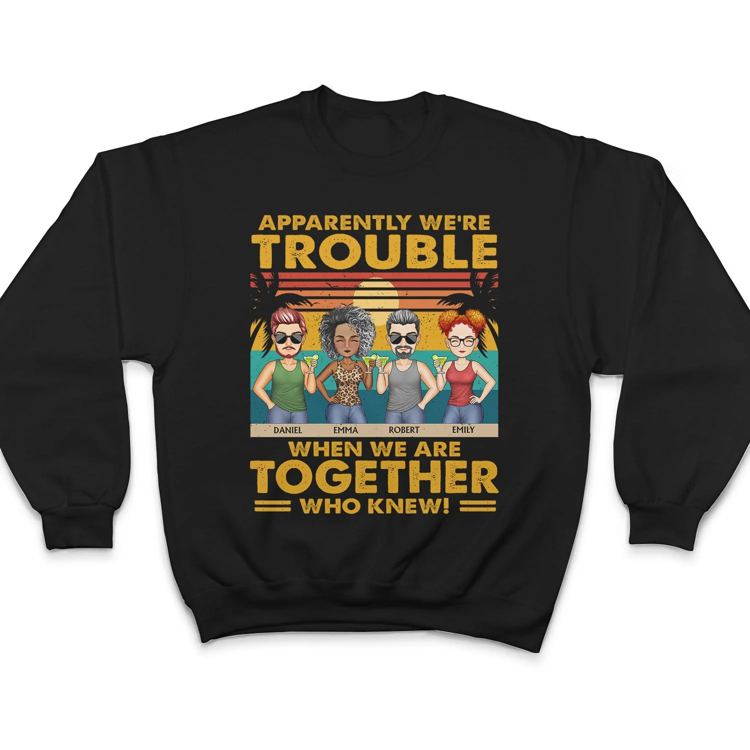 Apparently We're Trouble When We Are Together Vintage - Vacation, Anniversary, Birthday Gift For Besties, Best Friends - Personalized Custom T Shirt - Image 5