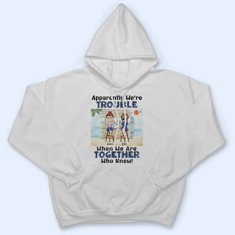 Apparently We're Trouble When We Are Together Who Knew Beach Best Friends - Bestie BFF Gift - Personalized Custom T Shirt - Image 4