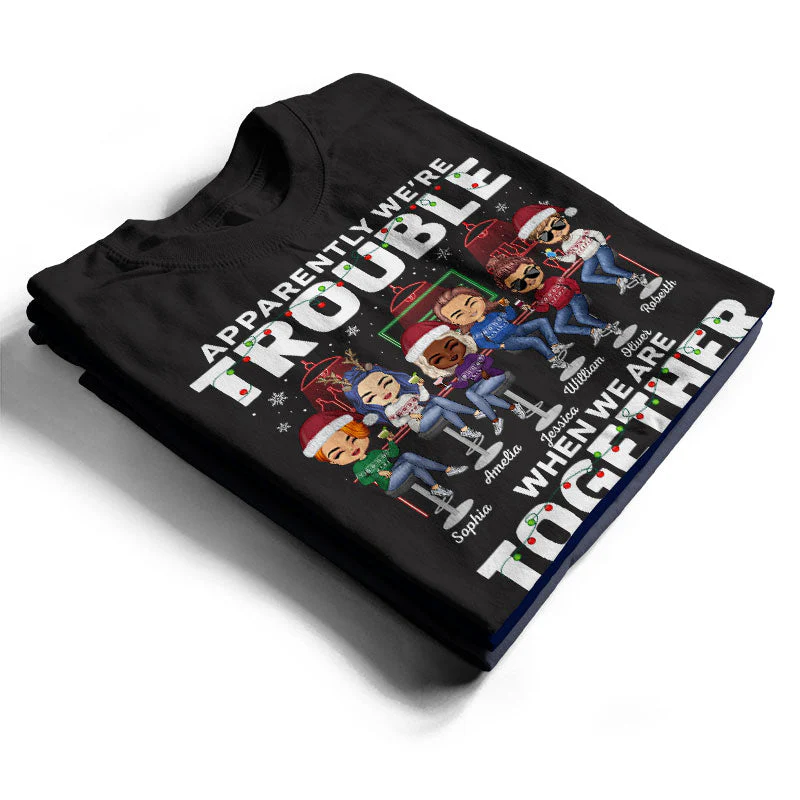 Apparently We're Trouble When We Are Together Who Knew Christmas Best Friends - Bestie BFF Gift - Personalized Custom T Shirt - Image 2