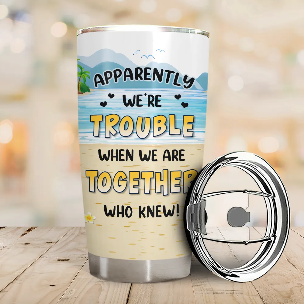 Beach Bestie Apparently We Are Trouble - Personalized Tumbler - Image 2