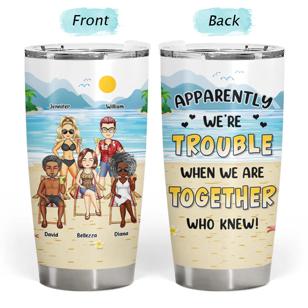 Beach Bestie Apparently We Are Trouble - Personalized Tumbler - Image 3