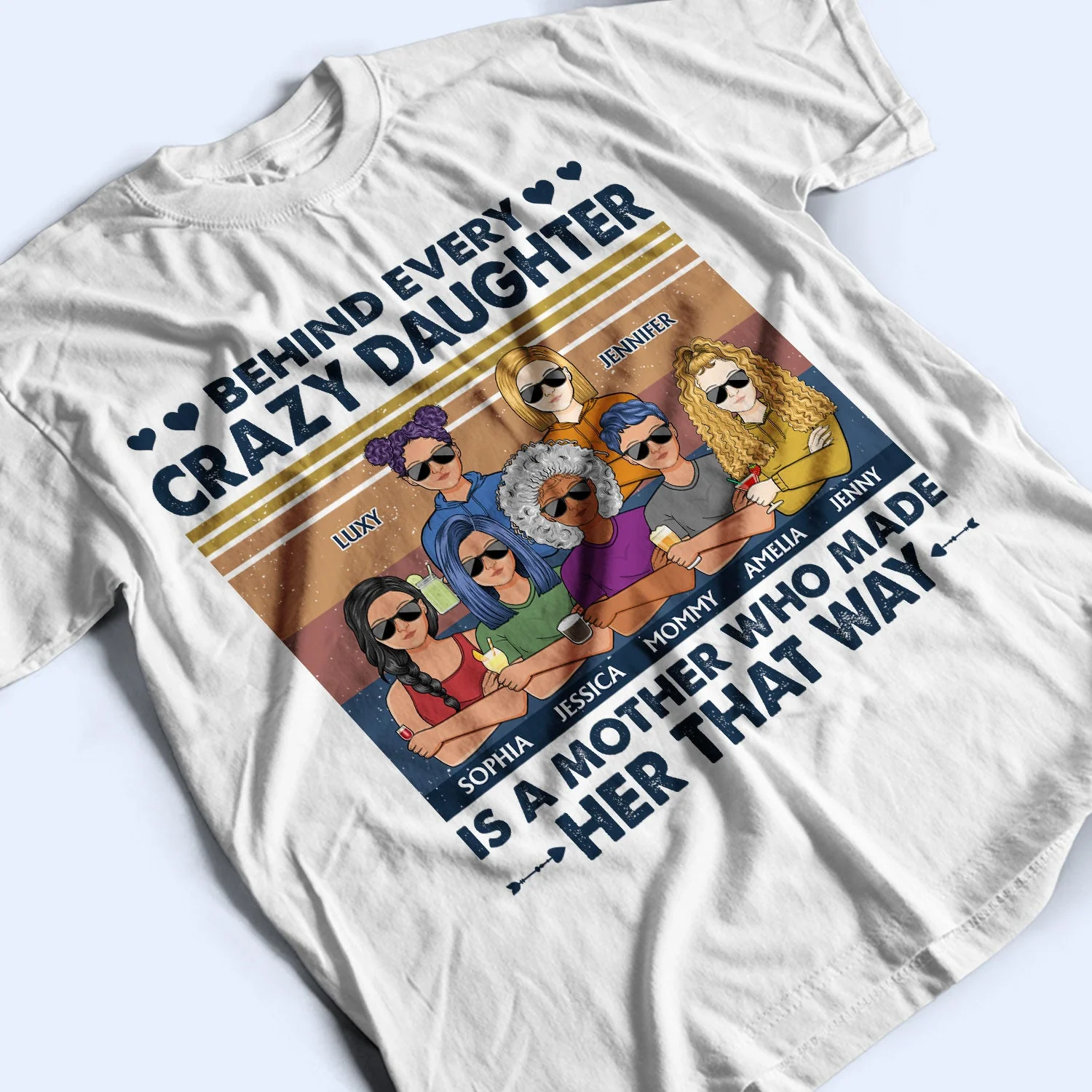 Behind Every Crazy Daughter Is A Mother Who Made Her That Way Parents Retro - Gift For Mom And Daughter - Personalized Custom T Shirt - Image 3