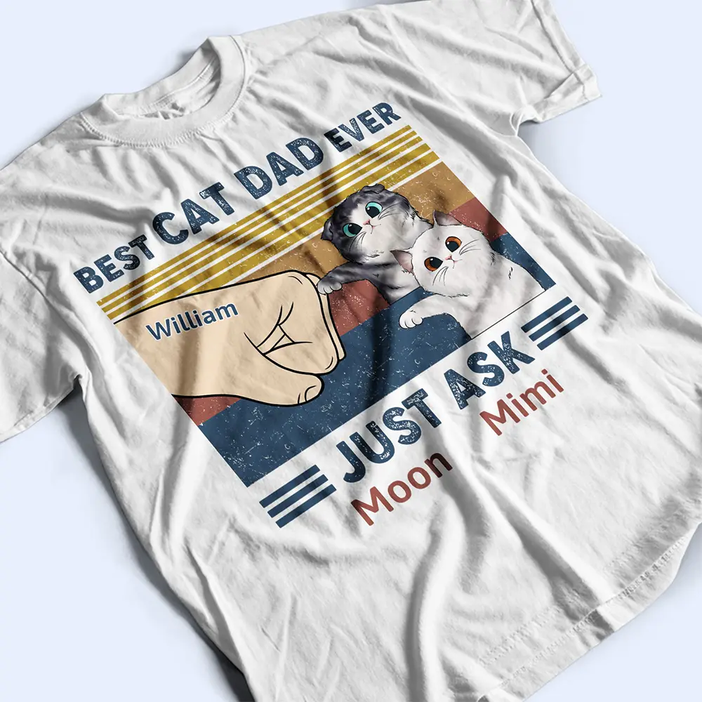 Best Cat Dad Ever Just Ask - Personalized T Shirt - Image 3