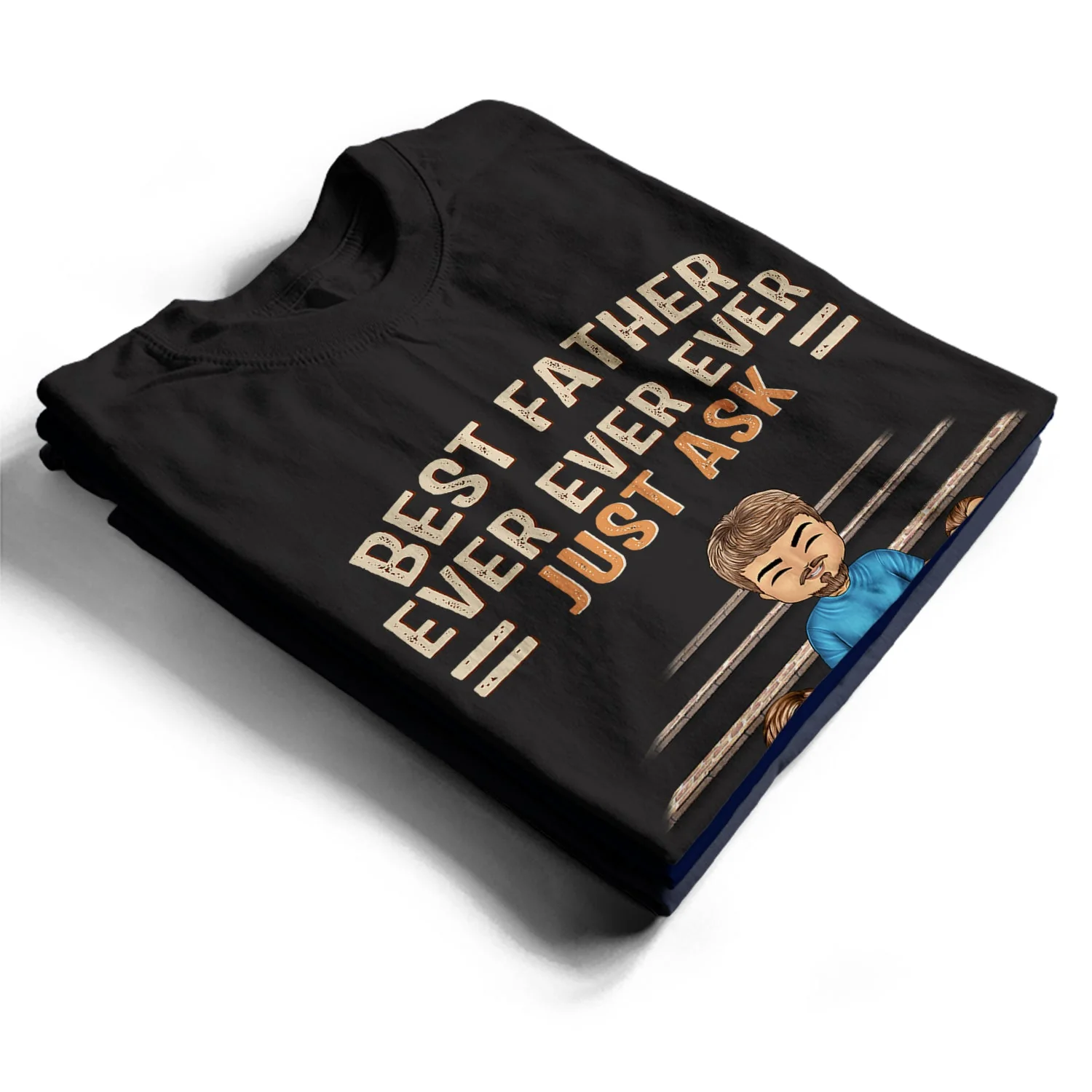 Best Dad Grandpa Ever Ever Ever Just Ask - Birthday, Loving Gift For Father, Grandfather - Personalized Custom T Shirt - Image 2