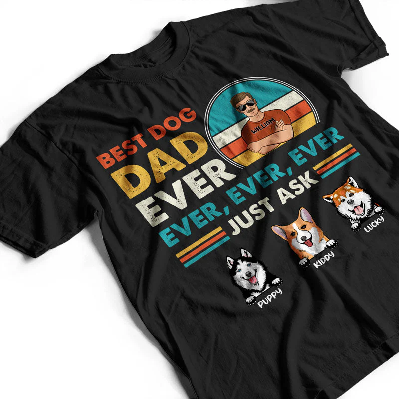 Best Dog Dad Ever Ever - Gift For Dad - Personalized Custom T Shirt - Image 3