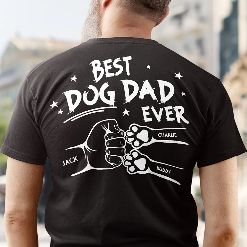 Best Dog Dad Ever Hand Punch Backside - Personalized T Shirt