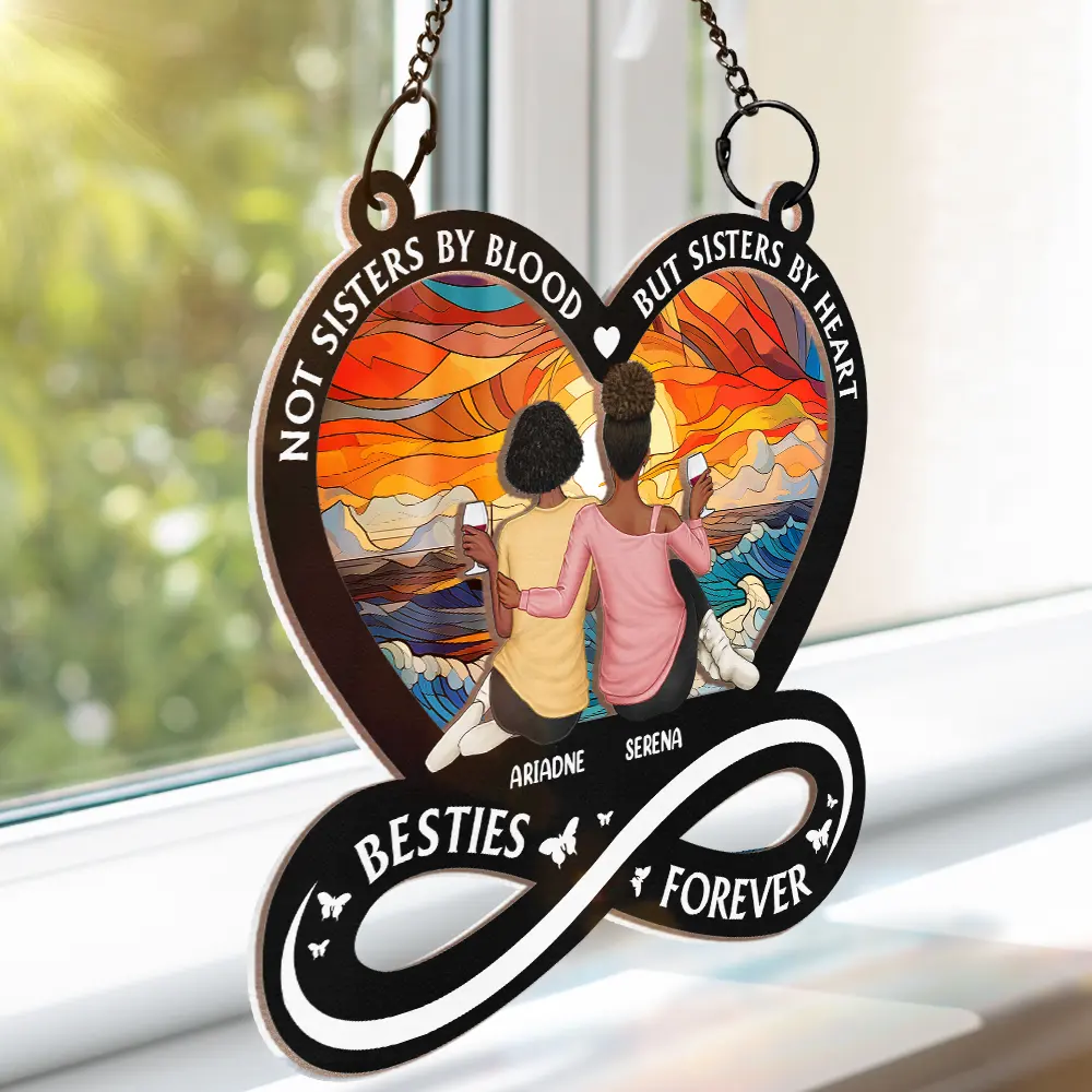 Best Friends Are The Sisters We Choose For Ourselves - Personalized Window Hanging Suncatcher Ornament - Image 3