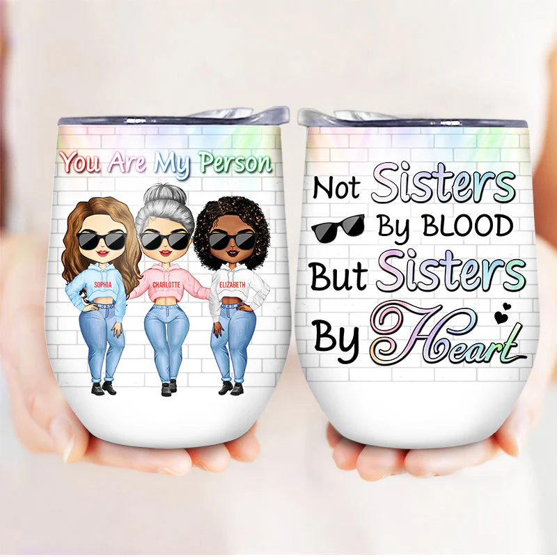 Best Friends Not Sisters By Blood But Sisters By Heart - Gift For BFF - Personalized Custom Wine Tumbler - Image 3