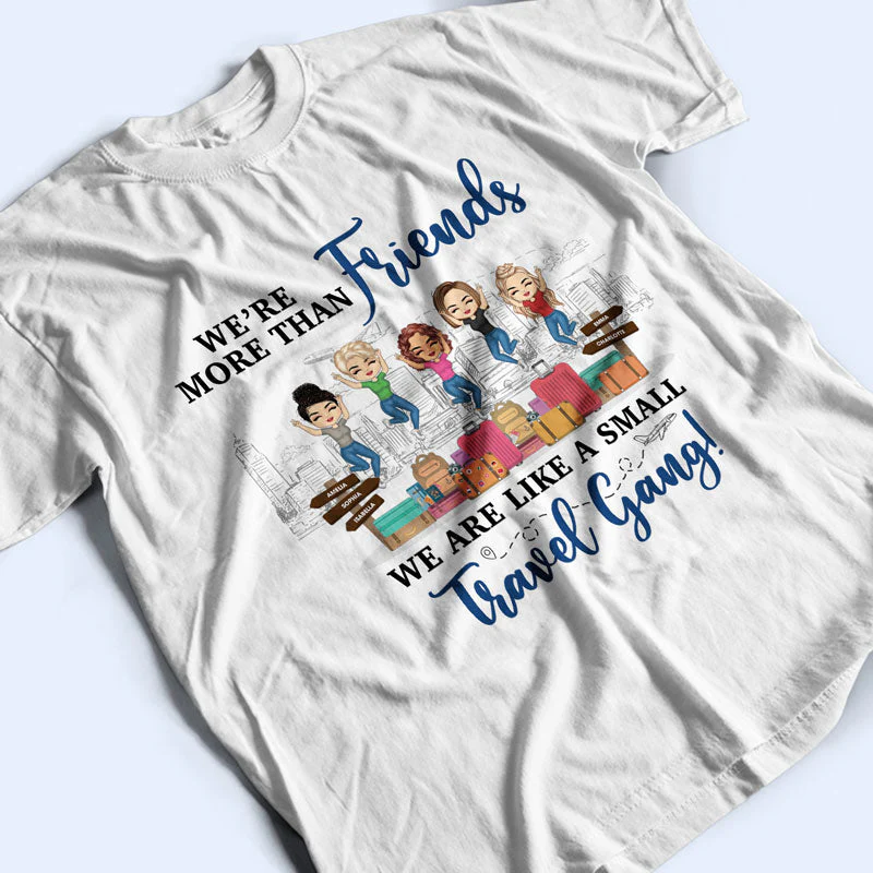 Best Friends We Are Like A Small Travel Gang - Gift For Travel Lovers - Personalized Custom T Shirt - Image 3