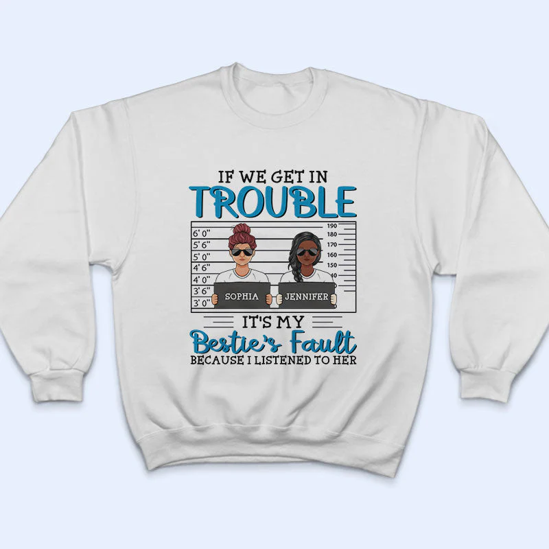 Besties If We Get In Trouble - Gift For Best Friends - Personalized Custom T Shirt - Image 5