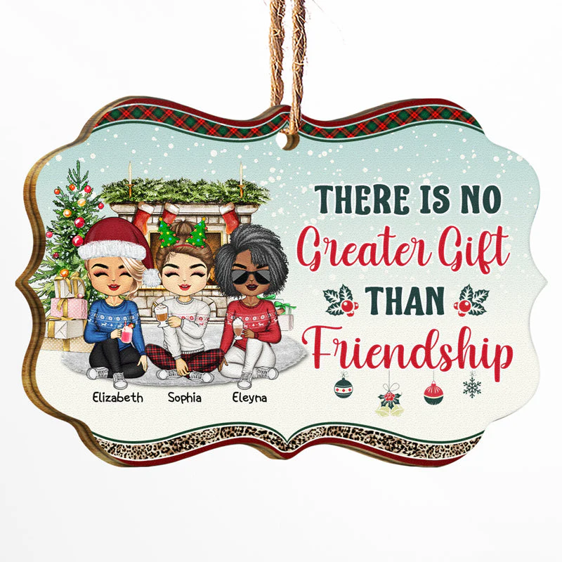 Besties There Is No Greater Gift Than Friendship - Christmas Gift For Best Friends & Sisters - Personalized Custom Wooden Ornament
