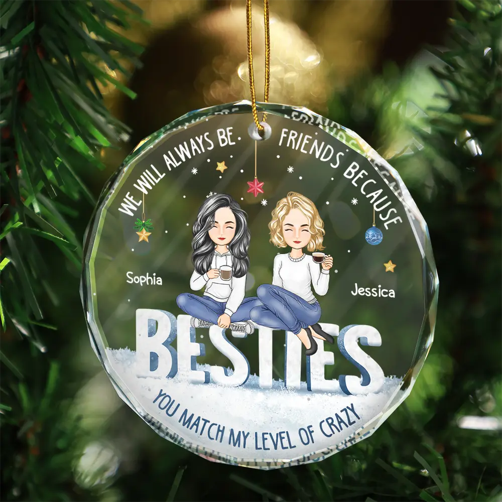 Besties You Match My Level Of Crazy - Personalized Circle Glass Ornament - Image 3