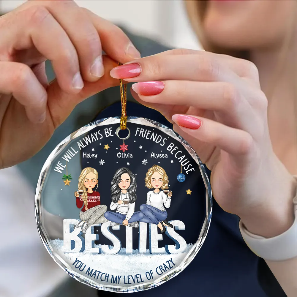 Besties You Match My Level Of Crazy - Personalized Circle Glass Ornament - Image 4