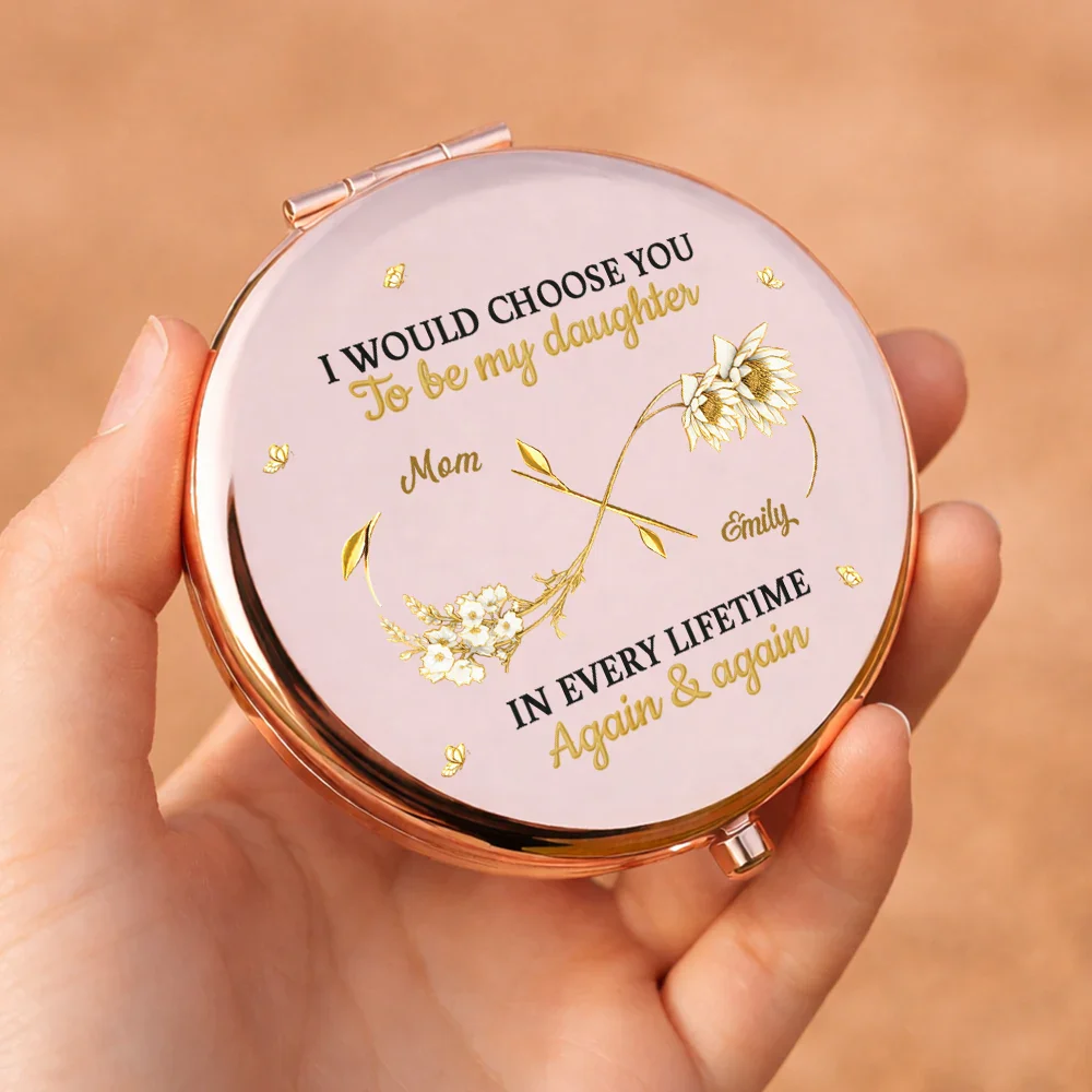 Birth Month Flowers I Would Choose You To Be My Daughter - Personalized Compact Mirror - Image 5
