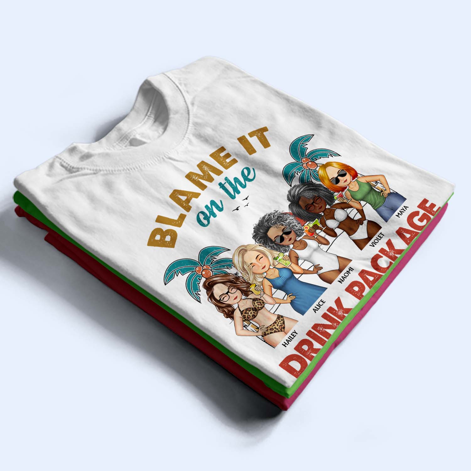 Blame It On The Drink Package - Vacation, Beach, Anniversary, Birthday Gift For Besties, Best Friends - Personalized Custom T Shirt - Image 2