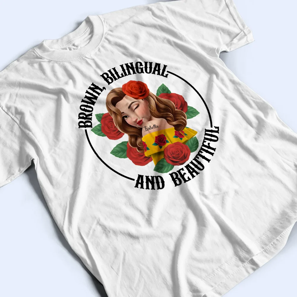 Brown Bilingual Beautiful Hispanic Month Mexican Latina - Personalized T Shirt - Image 4