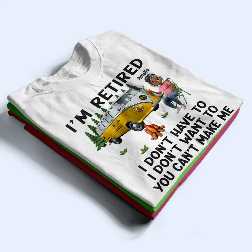 Camping I'm Retired I Don't Want To - Personalized T Shirt - Image 2