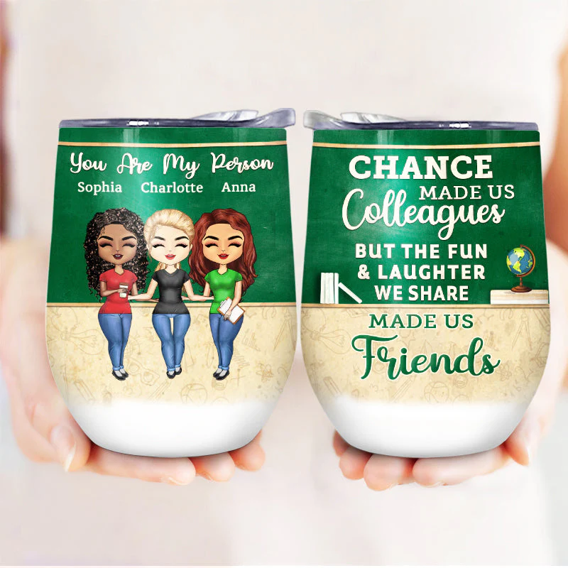 Chance Made Us Colleagues Teacher - BFF Bestie Gift - Personalized Custom Wine Tumbler - Image 3