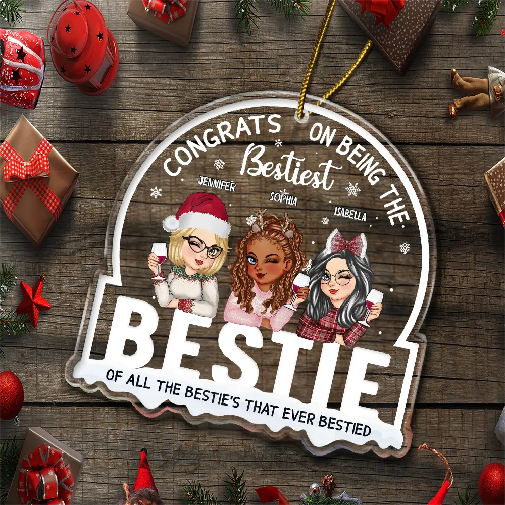 Christmas Congrats On Being Bestiest Bestie Of All The Bestie's - Personalized Custom Shaped Acrylic Ornament - Image 5