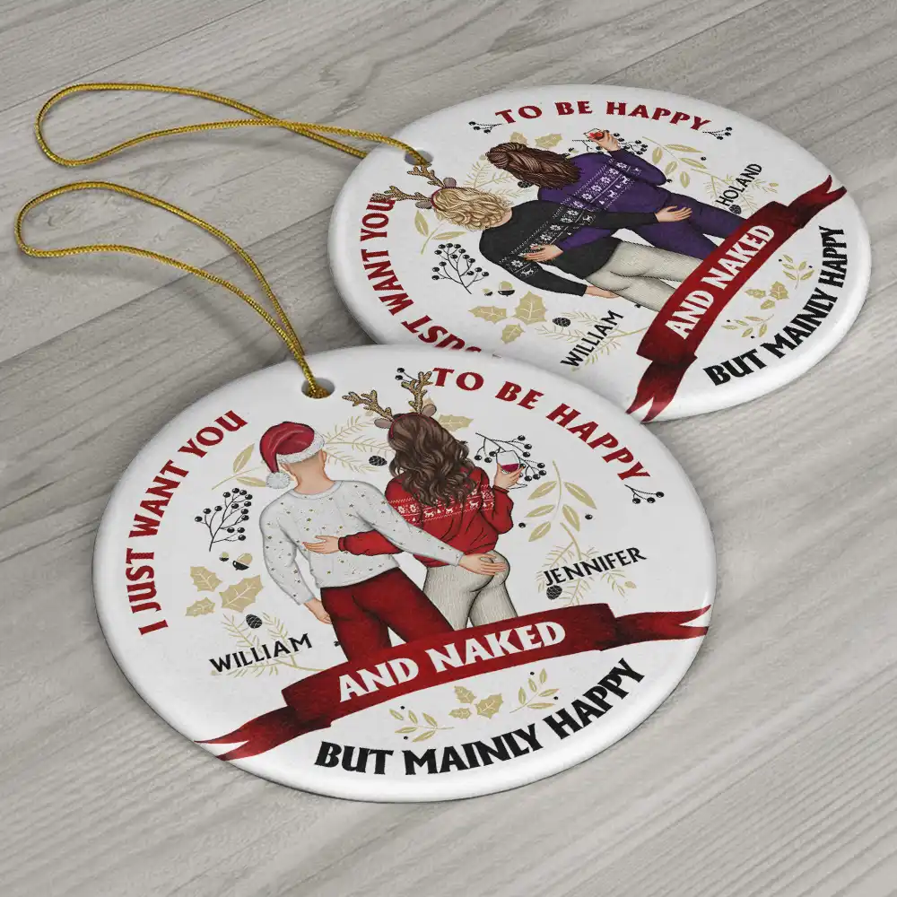 Christmas Couple Backside I Just Want You To Be Happy - Personalized Circle Ceramic Ornament - Image 6